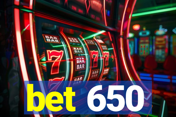 bet 650